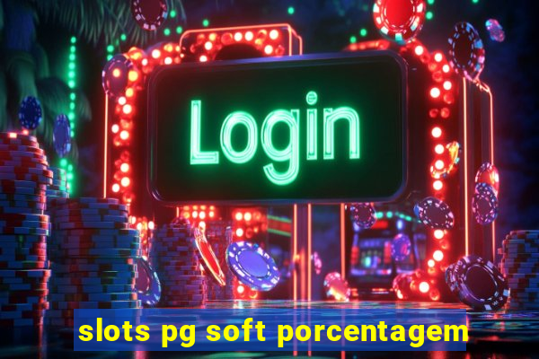 slots pg soft porcentagem